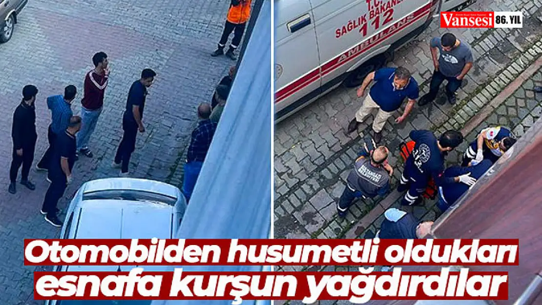 Otomobilden husumetli oldukları esnafa kurşun yağdırdılar