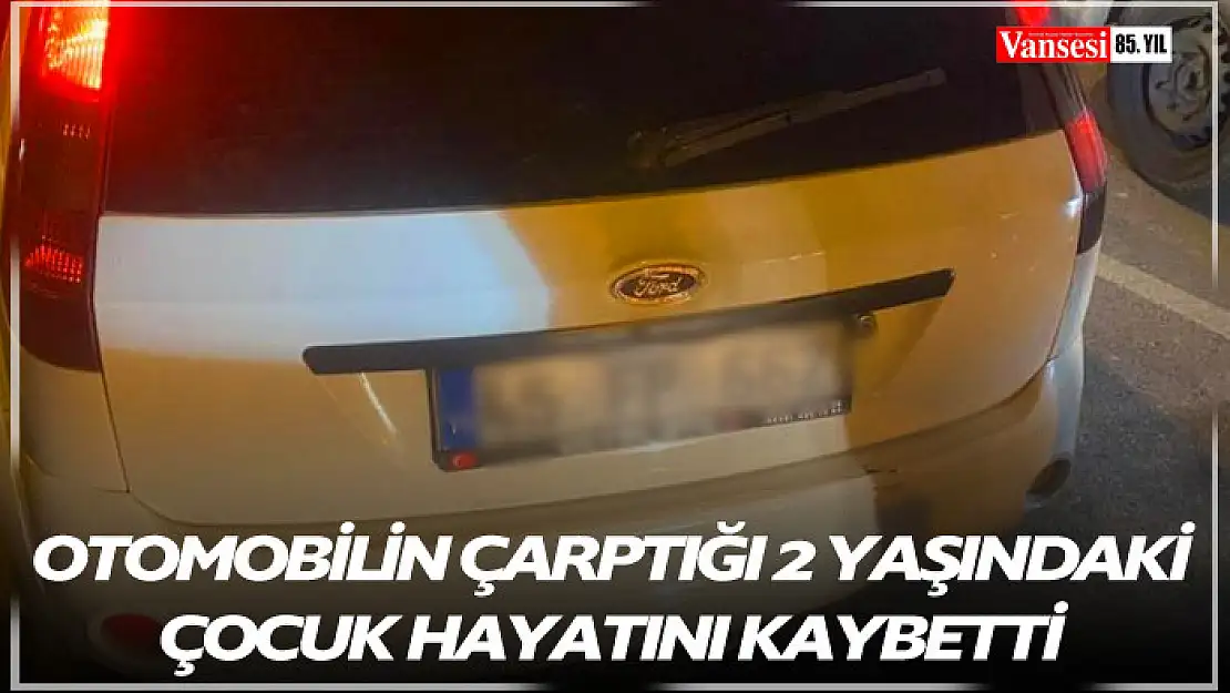 Otomobilin çarptığı 2 yaşındaki çocuk hayatını kaybetti