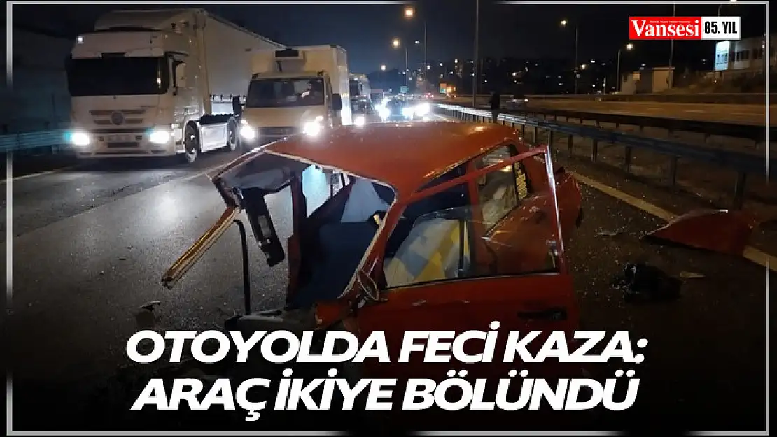 Otoyolda feci kaza: Araç ikiye bölündü