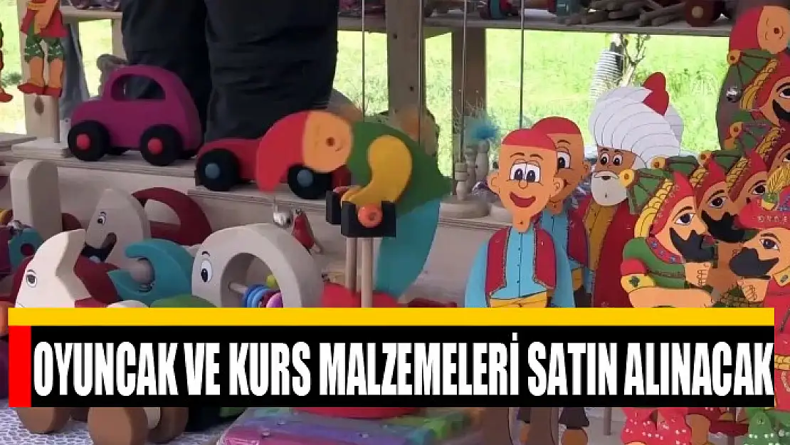 Oyuncak ve kurs malzemeleri satın alınacak