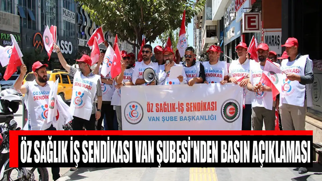 Öz Sağlık İş Sendikası Van Şubesi'nden basın açıklaması