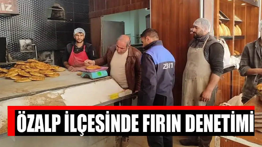 Özalp ilçesinde fırın denetimi