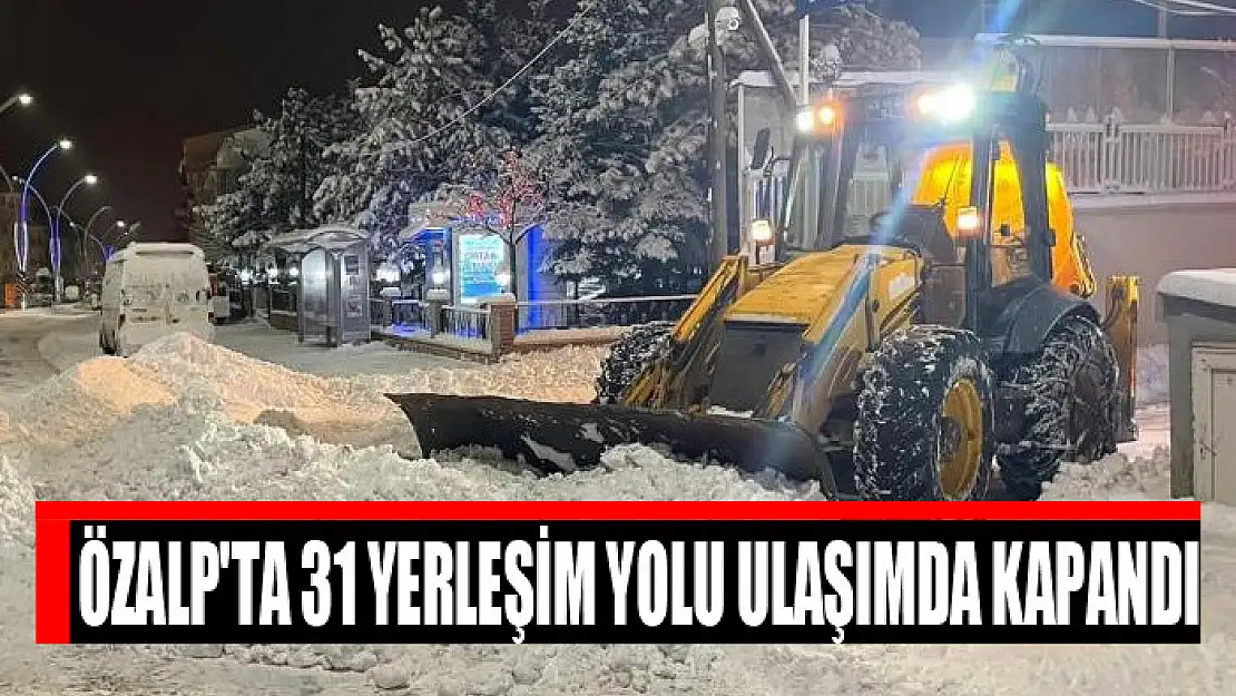 Özalp'ta 31 yerleşim yolu ulaşımda kapandı