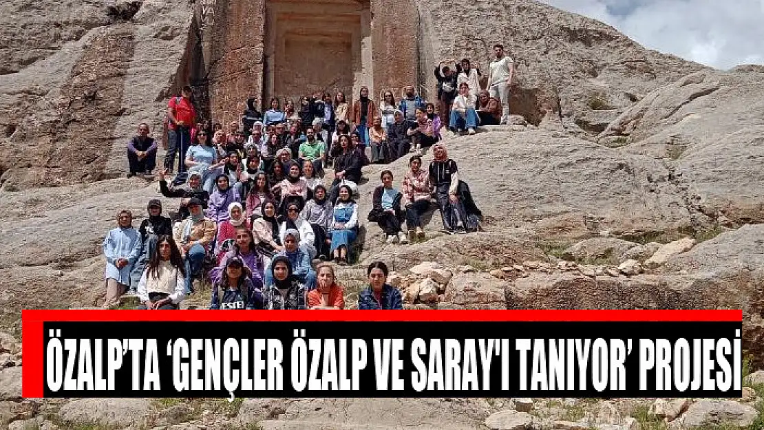 Özalp'ta 'Gençler Özalp ve Saray'ı Tanıyor' projesi