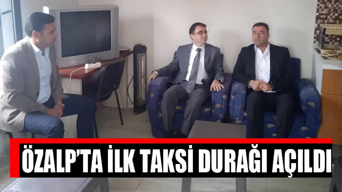 Özalp'ta ilk taksi durağı açıldı