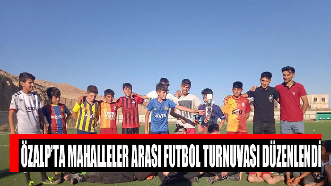 Özalp'ta Mahalleler Arası Futbol Turnuvası düzenlendi