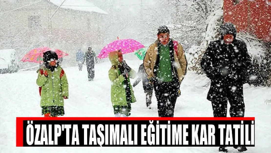 Özalp'ta taşımalı eğitime kar tatili