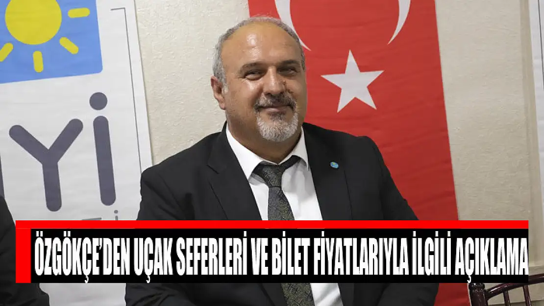 Özgökçe'den uçak seferleri ve bilet fiyatlarıyla ilgili açıklama