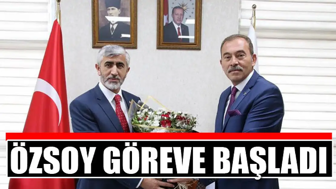 Özsoy göreve başladı