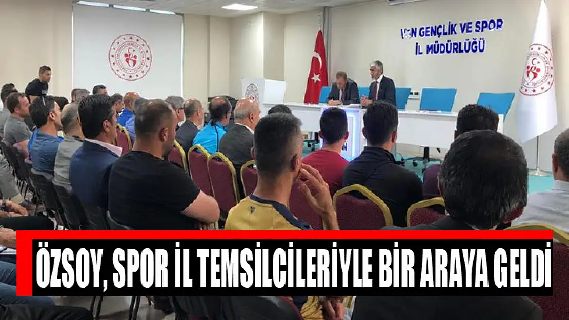 Özsoy, spor il temsilcileriyle bir araya geldi