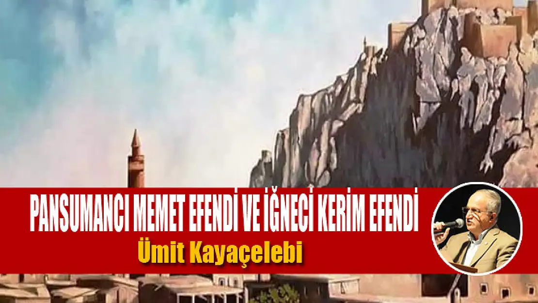 PANSUMANCI MEMET EFENDİ VE İĞNECİ KERİM EFENDİ