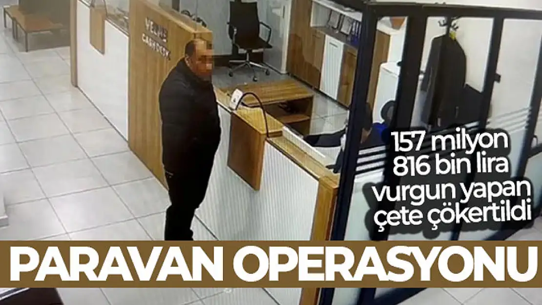 'Paravan operasyonu' ile 157 milyon 816 bin lira vurgun yapan çete çökertildi