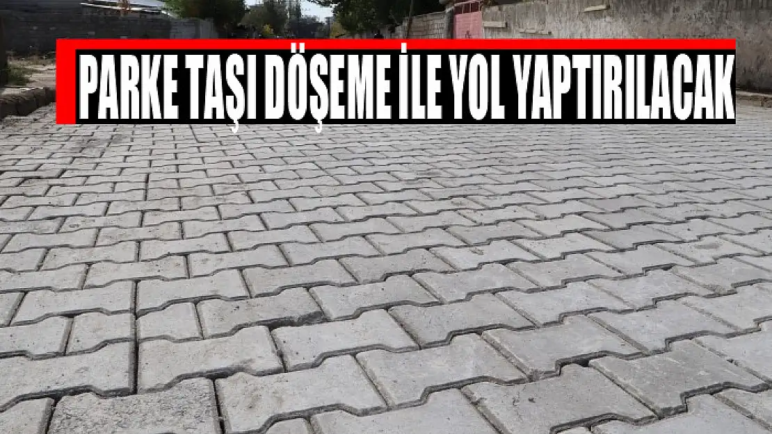 Parke taşı döşeme ile yol yaptırılacak