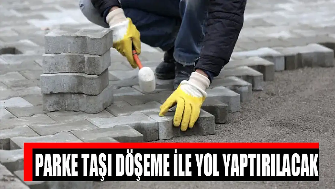 Parke taşı döşeme ile yol yaptırılacak