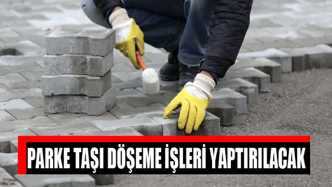 Parke taşı döşeme işleri yaptırılacak