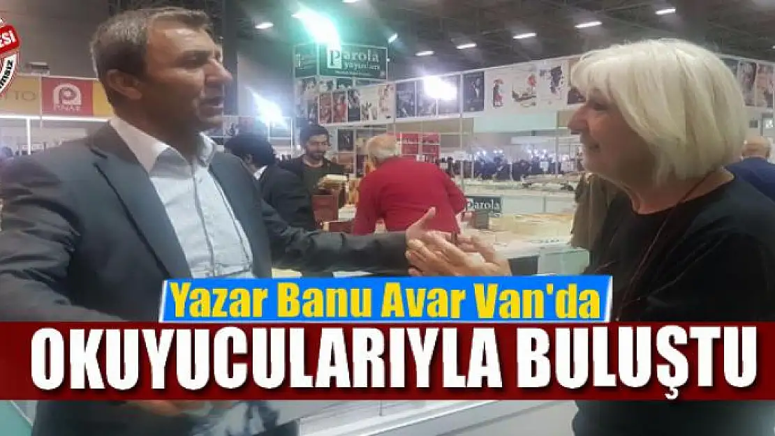 Yazar Banu Avar Van'da okuyucularıyla buluştu