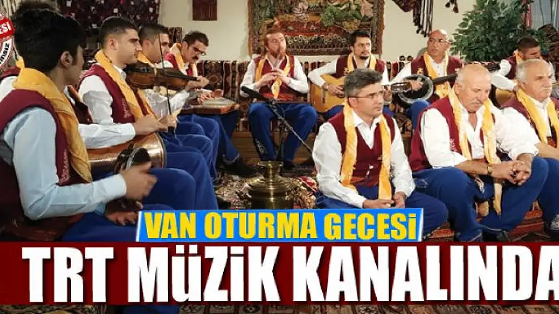 VAN OTURMA GECESİ TRT MÜZİK KANALINDA