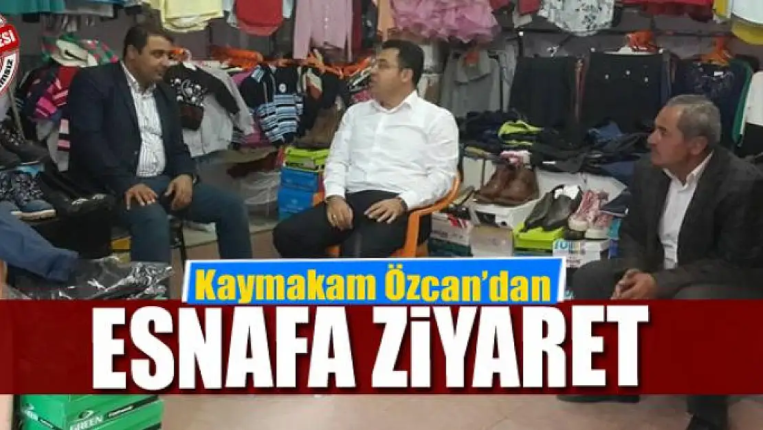 Kaymakam Özcan'dan, esnafa ziyaret