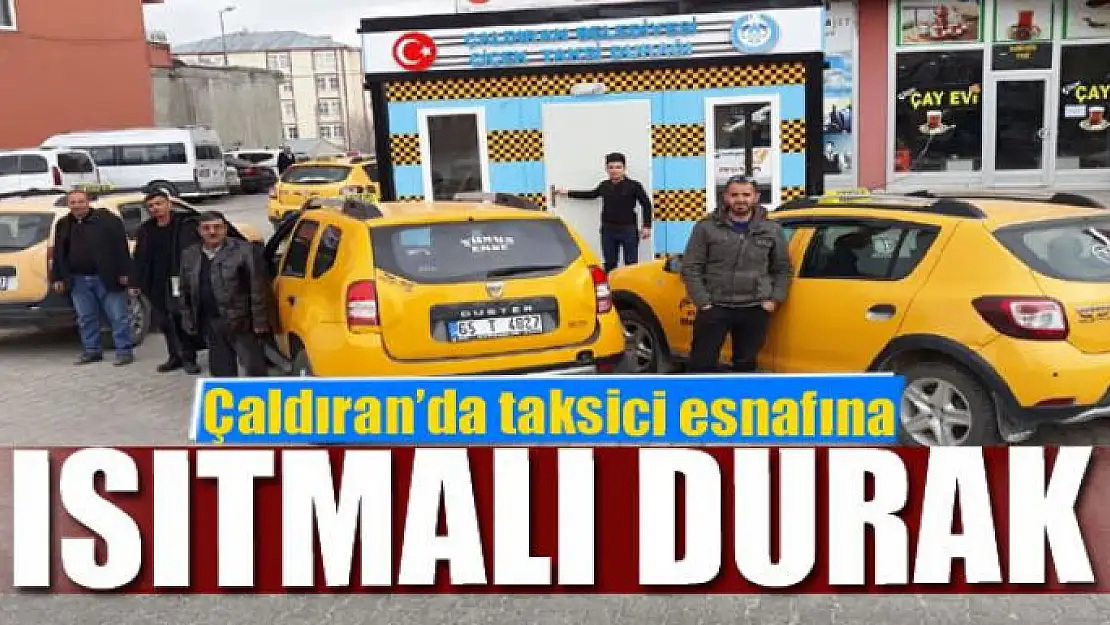 Çaldıran'da taksici esnafına ısıtmalı durak