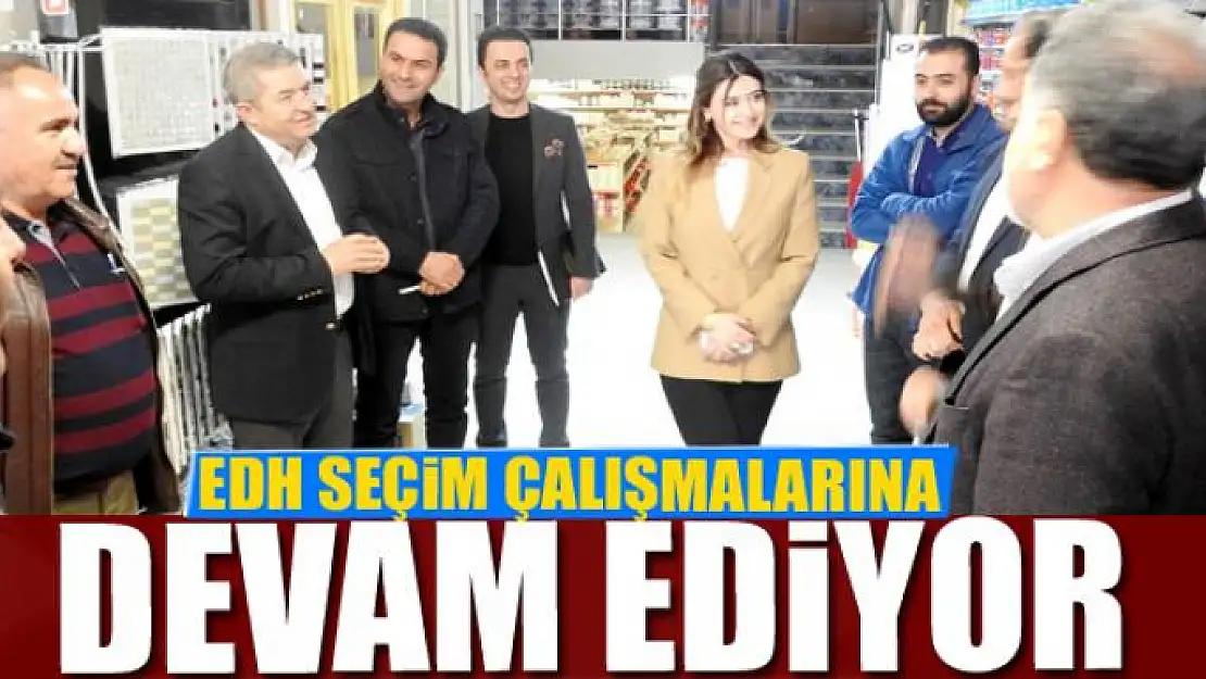 EDH seçim çalışmalarına devam ediyor