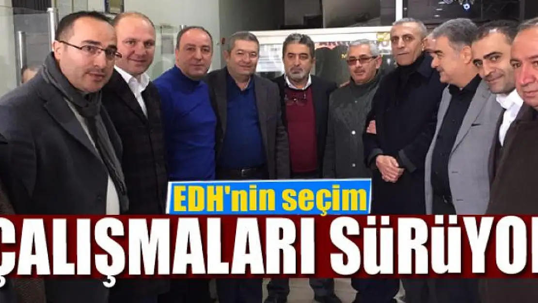 EDH'nin seçim çalışmaları sürüyor