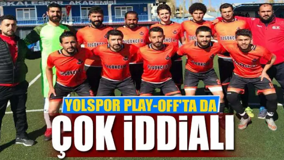 YOLSPOR PLAY-OFF'TA DA İDDİALI