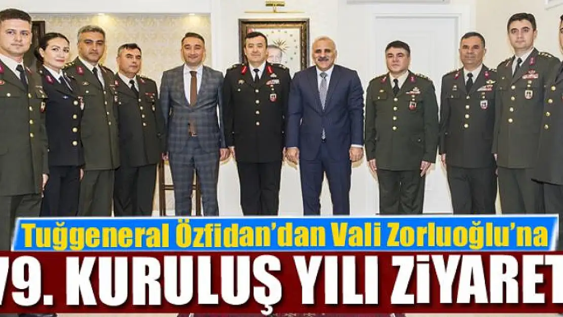 Tuğgeneral Özfidan'dan Vali Zorluoğlu'na 179. kuruluş yılı ziyareti