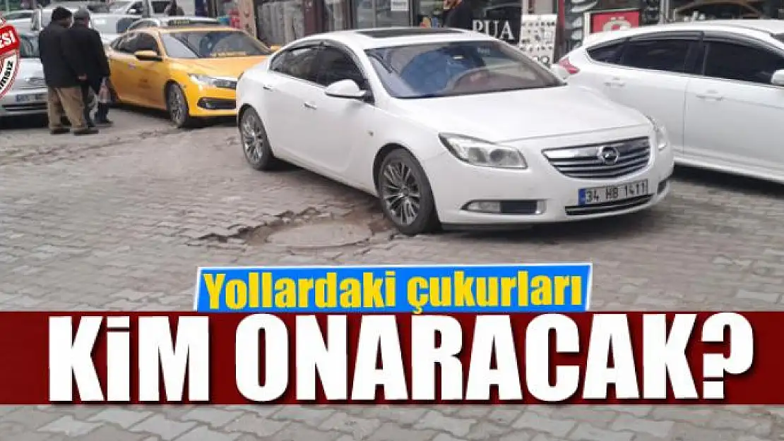 Yollardaki çukurları kim onaracak?