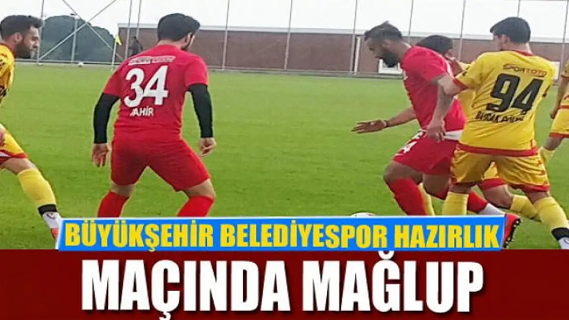 VAN BÜYÜKŞEHİR HAZIRLIK MAÇINDA MAĞLUP