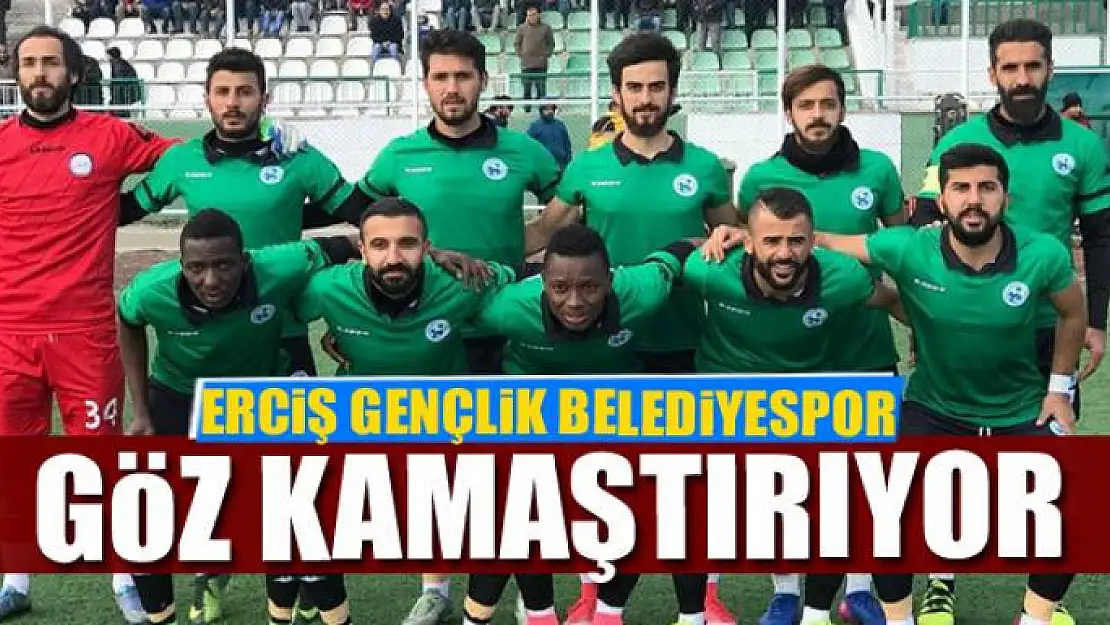 ERCİŞ GENÇLİK BELEDİYESPOR GÖZ KAMAŞTIRIYOR