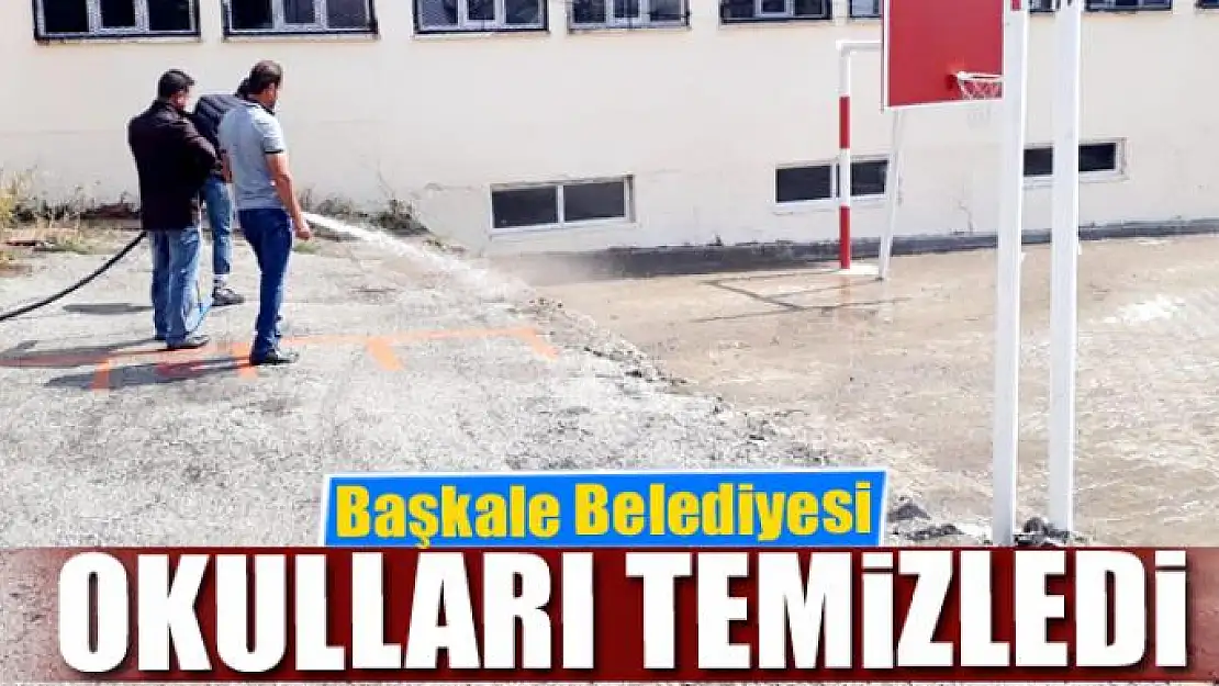 Başkale Belediyesi okulları temizledi 