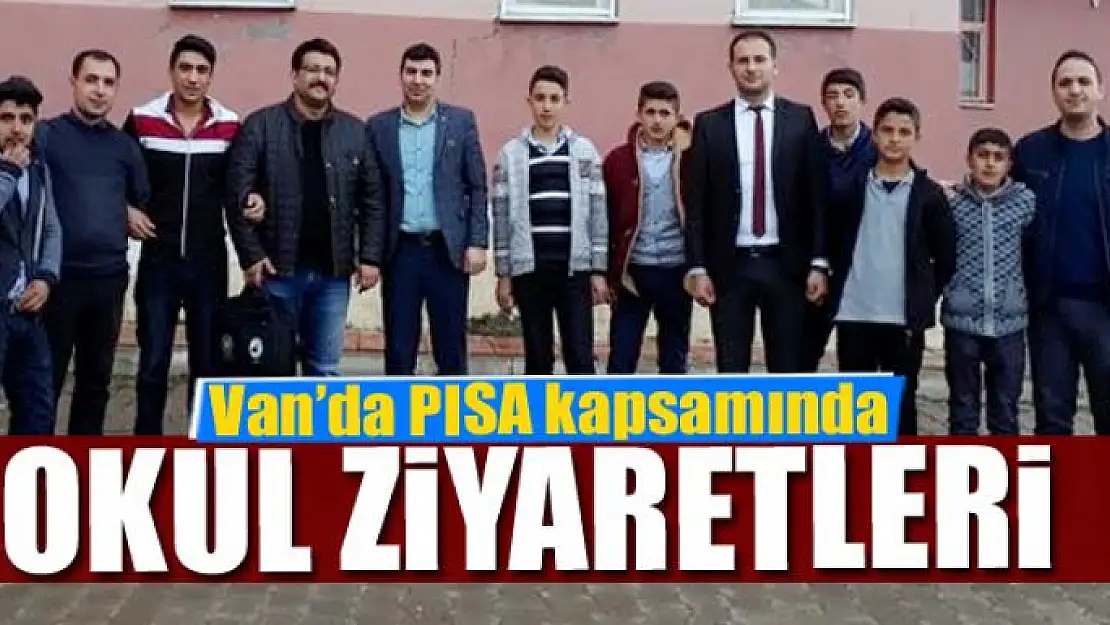 Van'da PISA kapsamında okul ziyaretleri