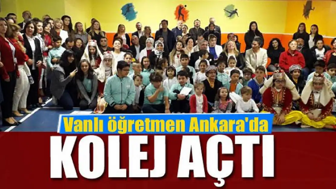 Vanlı öğretmen Ankara'da kolej açtı