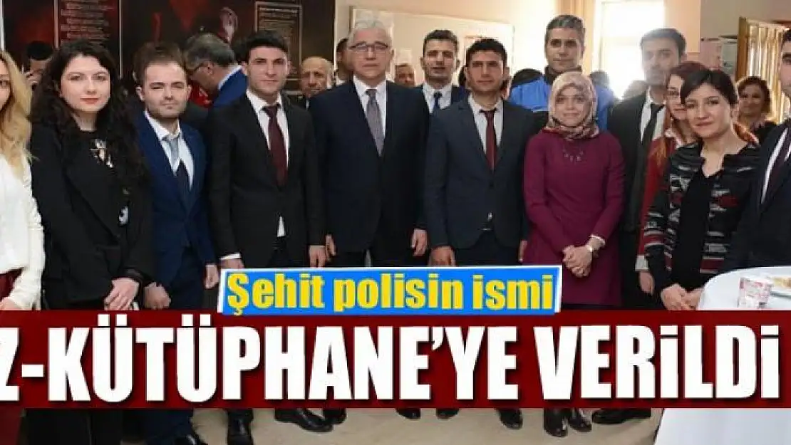 Şehit polisin ismi 'Z-Kütüphane'ye verildi 