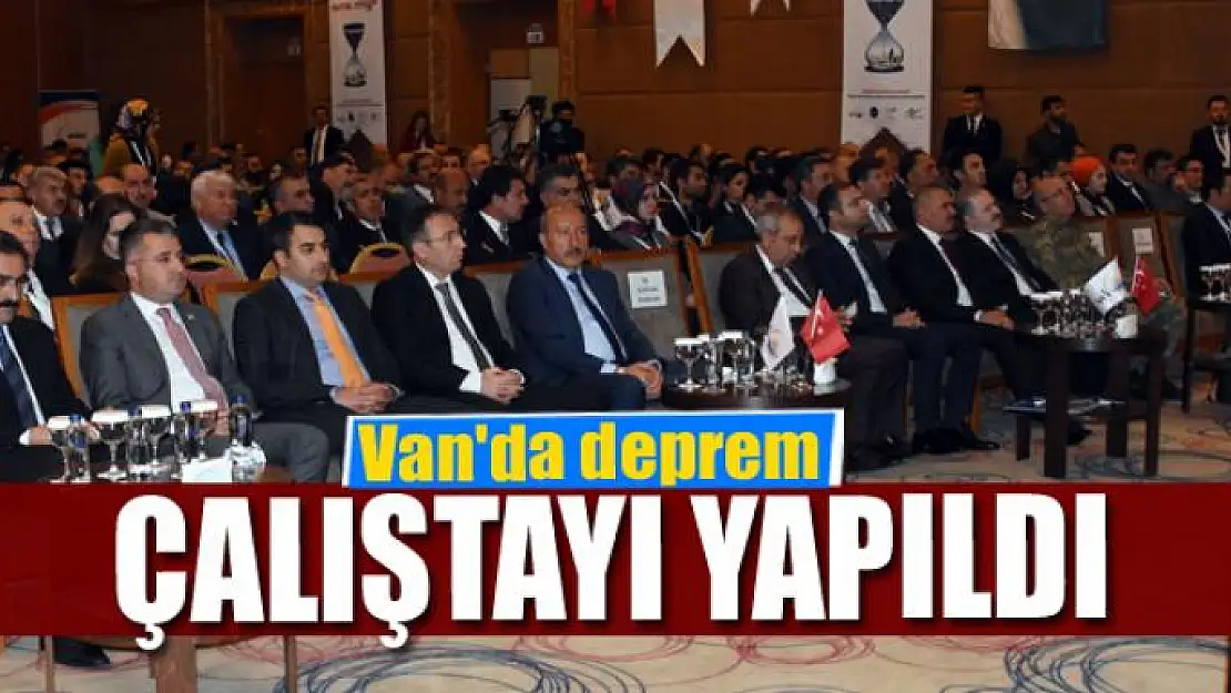 Van'da deprem çalıştayı yapıldı