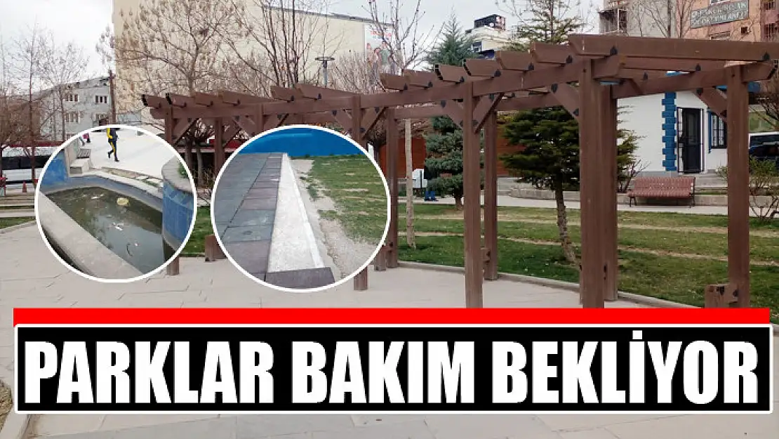 PARKLAR BAKIM BEKLİYOR