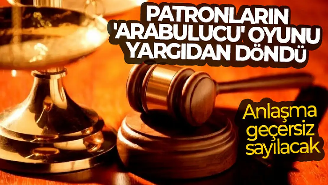 Patronların 'arabulucu' oyunu yargıdan döndü