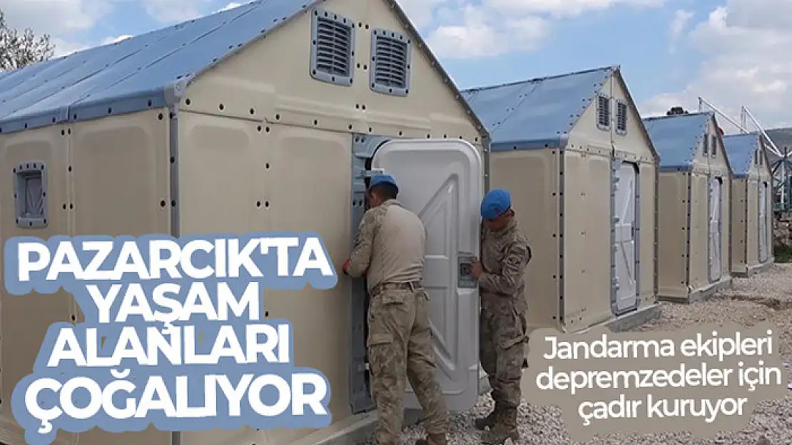 Pazarcık'ta yaşam alanları çoğalıyor: Jandarma ekipleri depremzedeler için çadır kuruyor