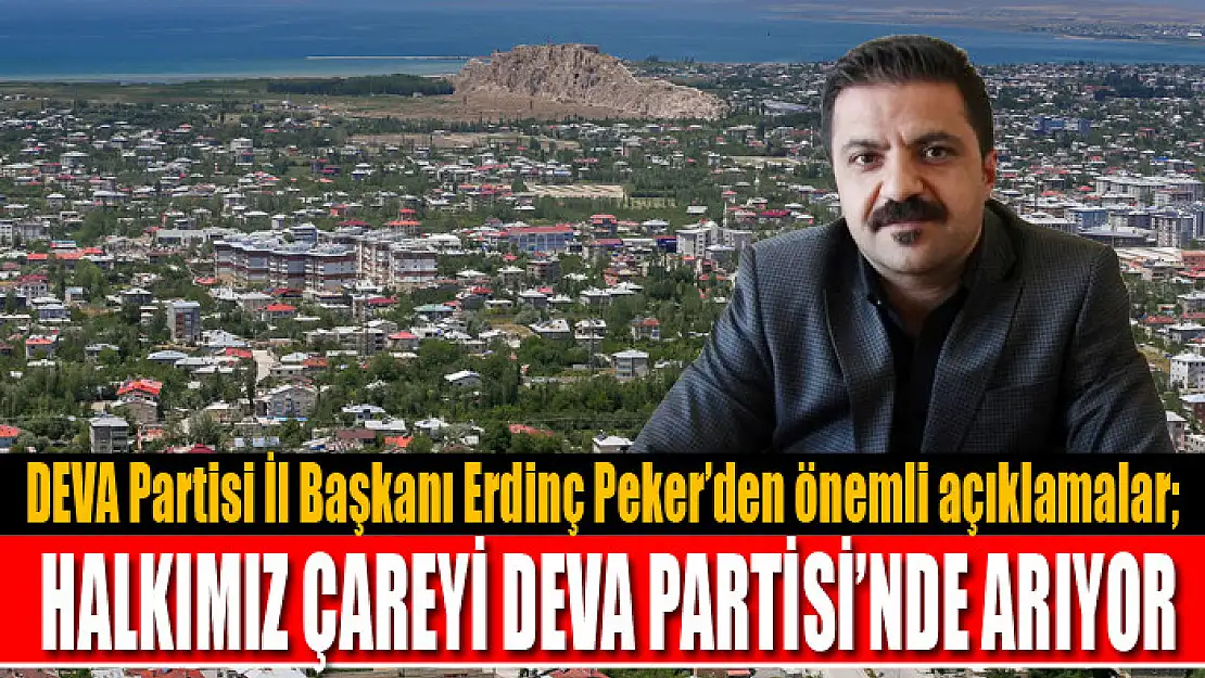 Peker: Halkımız çareyi Deva Partisi'nde arıyor