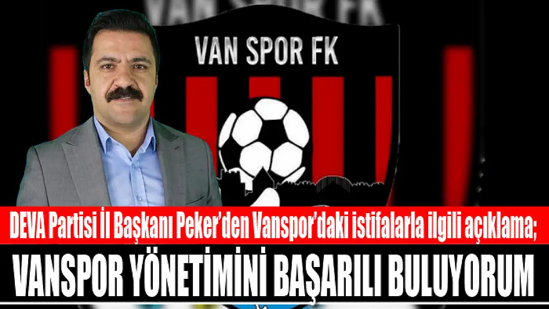 Peker: Vanspor yönetimini başarılı buluyorum