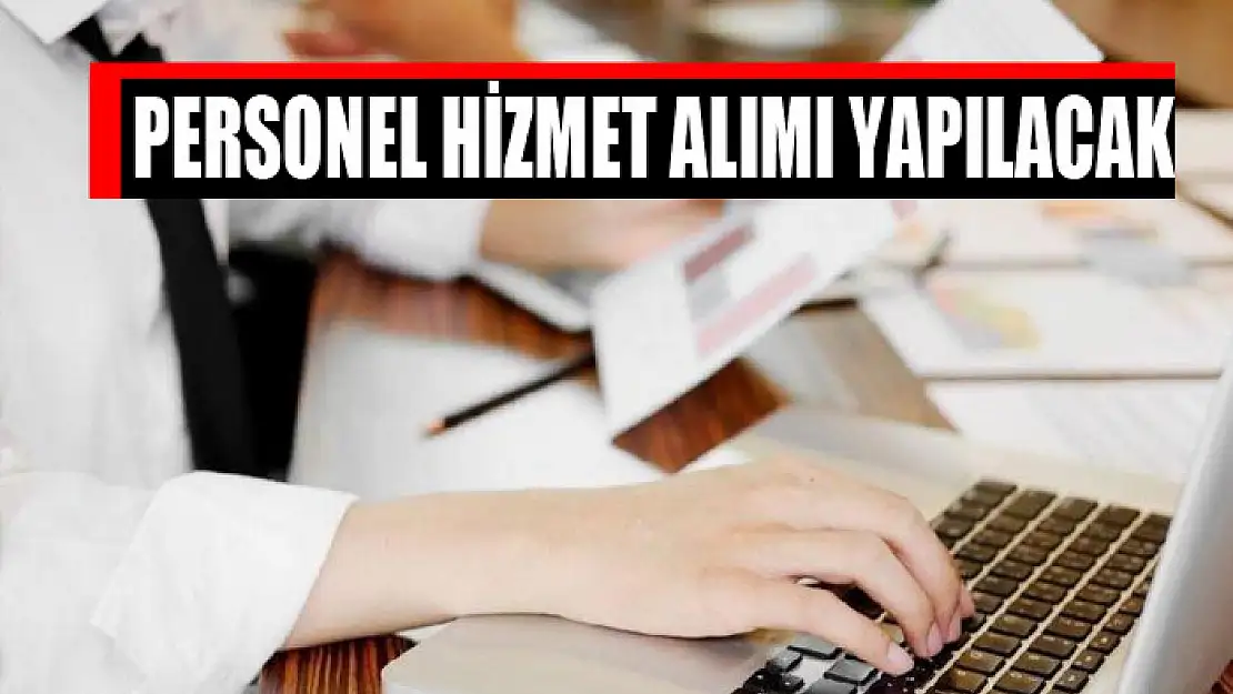 Personel hizmet alımı yapılacak