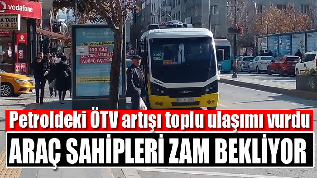 Petroldeki ÖTV artışı toplu ulaşımı vurdu  Araç sahipleri zam bekliyor