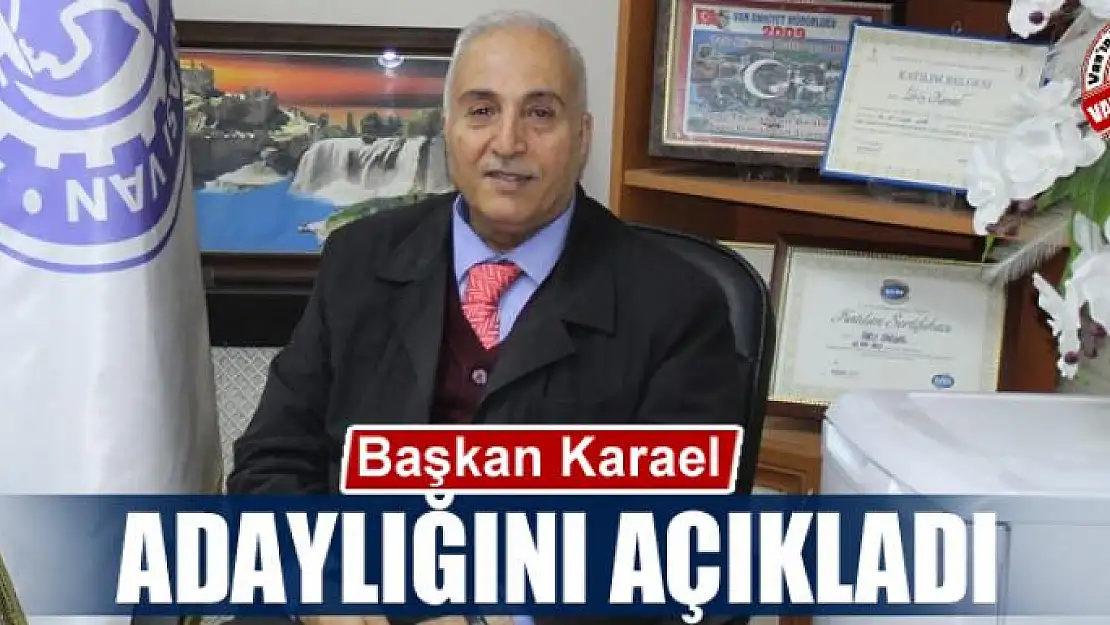 Başkan Karael, adaylığını açıkladı 