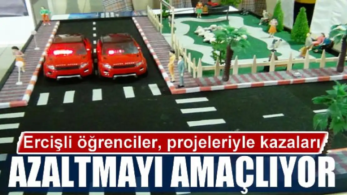 Ercişli öğrenciler, projeleriyle kazaları azaltmayı amaçlıyor