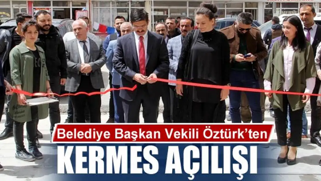 Belediye Başkan Vekili Öztürk'ten kermes açılışı