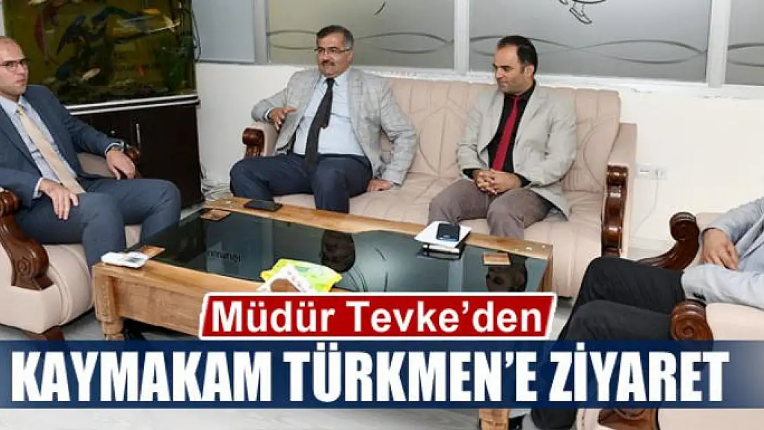 Müdür Tevke'den Kaymakam Türkmen'e ziyaret