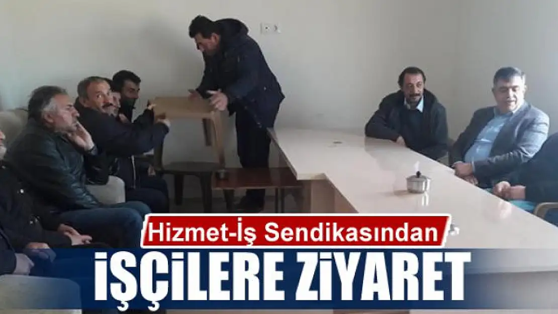 Hizmet-İş Sendikasından işçilere ziyaret 