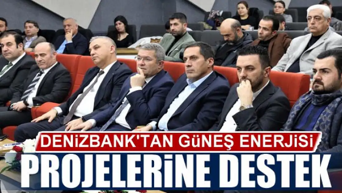 DENİZBANK'TAN GÜNEŞ ENERJİSİ PROJELERİNE DESTEK 