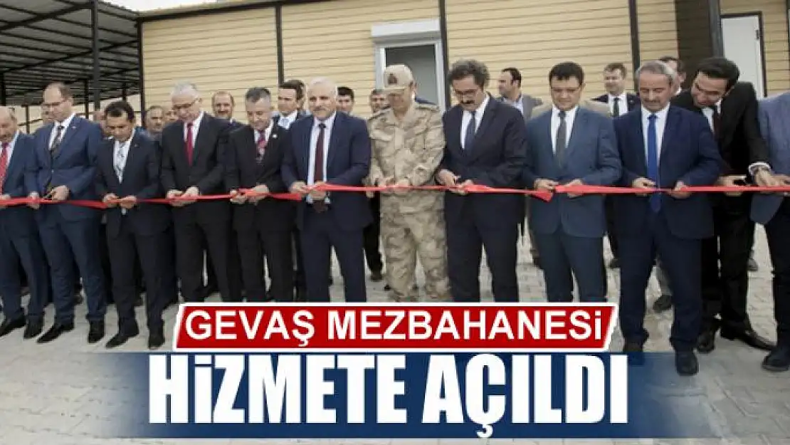 GEVAŞ MEZBAHANESİ HİZMETE AÇILDI