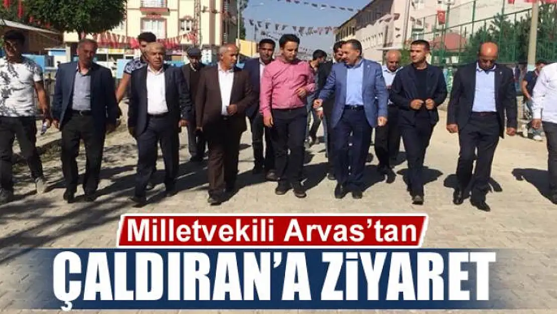 Milletvekili Arvas'tan Çaldıran'a ziyaret 